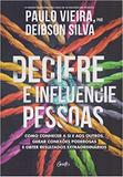 DECIFRE E INFLUENCIE PESSOAS - Como conhecer a si e aos outros, gerar conexões poderosas e obter resultados extraordinários