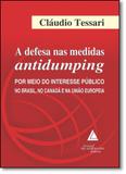 Defesa nas Medidas Antidumping, A: Por Meio do Interesse Público no Brasil, No Canadá e na União Soviética - Livraria do advogado
