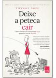Deixe a Peteca Cair: Como as Mulheres Conquistam Mais Quando Fazem Menos - Leya - casa da palavra