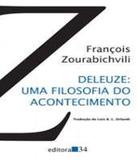 Deleuze - Uma Filosofia Do Acontecimento - Editora 34