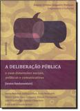 Deliberacao publica e suas dimensoes sociais, politicas e comunicativas, a - Autentica