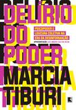 Delírio do poder - Psicopoder e loucura coletiva na era da desinformação