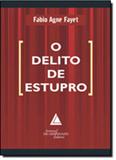 Delito de Estupro, O - Livraria do advogado