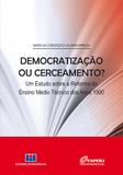 Democratização Ou Cerceamento - Um Estudo Sobre A Reforma do Ensino Médio Técnico dos Anos 1990 - Interciência