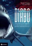 Dentes do diabo, os - uma história de obsessão e sobrevivência entre os grandes tubarões-brancos - Jorge zahar editores