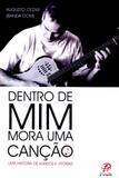 Dentro de mim mora uma canção - uma história de anseios e vitórias - Palavra e prece