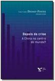 Depois da crise: china o centro do mundo, a - Fgv