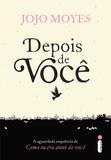 Depois de você - (Trilogia Como eu era antes de você - livro dois)