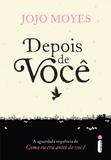 Depois de você - (Trilogia Como eu era antes de você - livro dois)