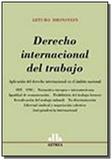 Derecho Internacional del Trabajo - Astrea