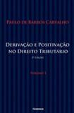 Derivaçao e positivaçao do direito tributario - Noeses
