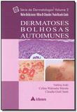 Dermatoses Bolhosas Autoimunes - Vol.2 - Atheneu