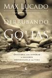Derrubando Golias - Descubra como superar os maiores obstáculos de sua vida