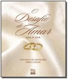 Desafio de amar dia a dia, o: um ano de devocao pa - Bv films