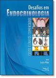 Desafio Em Endocrinologia - Casos Clinicos Comentados - Med book editora cientifica lt