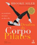 Desafios do corpo pilates - na academia, em casa e no dia a dia