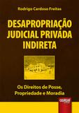 Desapropriação Judicial Privada Indireta - Os Direitos de Posse, Propriedade e Moradia - Juruã