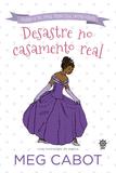 Desastre no casamento real (Vol.2 Diário de uma princesa improvável)