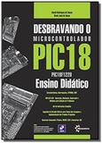 Desbravando o microcontrolador pic18 - Editora erica ltda