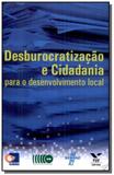 Desburocratizacao e cidadania - para o desenvolvim - Fgv
