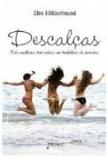Descalcas - tres mulheres tres vidas um turbilhao de... - Editora prumo ltda