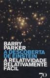 Descoberta de einstein, a - a relatividade relativamente facil - Ediçoes 70
