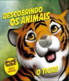 Descobrindo Os Animais - Tigre - Vale das letras