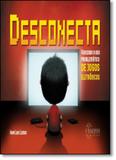 Desconecta: Vencendo o Uso Problemático de Jogos Eletrônicos - Sinopsys editora