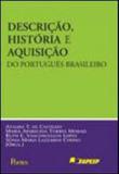 Descriçao, historia e aquisiçao do portugues brasileiro - Pontes editores