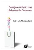 Desejo e adiçao nas relaçoes de consumo - Zagodoni