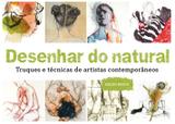 Desenhar do natural - Truques e técnicas de artistas contemporâneos