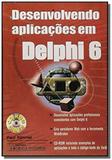 Desenvolvendo aplicacoes em delphi 6 com cd rom - Ciencia moderna
