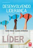 Desenvolvendo Liderança - Como liderar Equipes Produtivas - Viena
