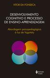 Desenvolvimento cognitivo e processo de ensino aprendizagem - Abordagem psicopedagógica à luz de Vygotsky