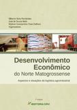Desenvolvimento Econômico do Norte Matogrossense Aspectos e Situações da Logística Agroindustrial - Crv