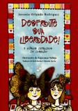 Desfrute sua liberdade e outros caprichos do coracao - Salamandra didatico (moderna)