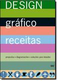Design Gráfico Receitas: Propostas + Diagramações + Soluções Para Leiautes - Gustavo gili brasil