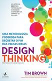 Design thinking - uma metodologia poderosa para decretar o fim das velhas ideias - Alta books editora