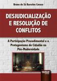 Desjudicialização e Resolução de Conflitos - Juruá