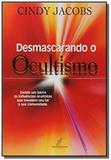 Desmascarando o ocultismo - dando um basta as . - Danprewan editora
