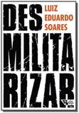 Desmilitarizar: segurança pub. e direitos humanos - Boitempo