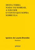 Desta terra nada vai sobrar a não ser o vento que sopra sobre ela - Global editora e distribuidora