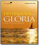 Destinados para a gloria - consolo e animo para o - Hagnos