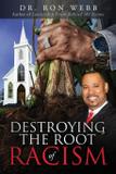 Destroying the Root of Racism - Ron webb