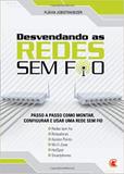 DESVENDANDO AS REDES SEM FIO - FLAVIA JOBSTRAIBIZER 1 Ed 2010 - ISBN - 9788578731021 - Digerati editorial