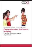 Desvendando o fenômeno bullying - Novas edicoes academicas