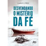 Desvendando os Mistérios da Fé - Charles S. Price - Atos