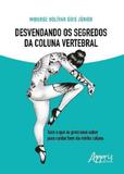 Desvendando os segredos da coluna vertebral - Appris