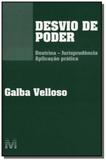 Desvio de poder - doutrina-jurisprudencia e aplica - Malheiros