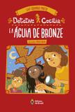 Detetive cecília e a águia de bronze - Ed. do brasil